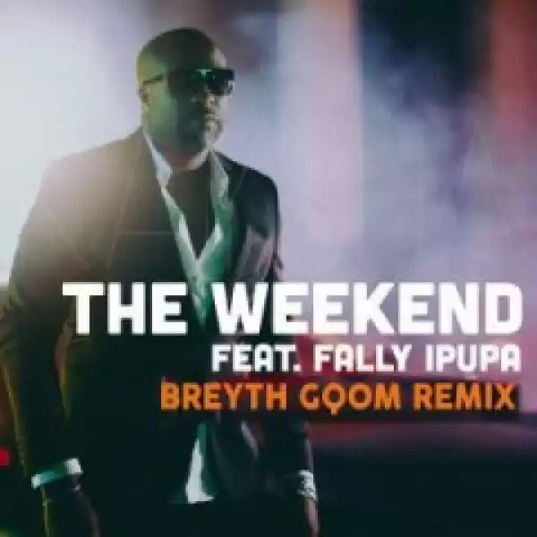 Kaysha - The Weekend (Breyth Gqom Remix) ft. Fally Ipupa